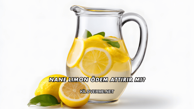 Nane Limon Ödem Attırır mı?