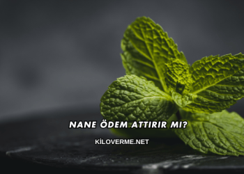 Nane Ödem Attırır mı?