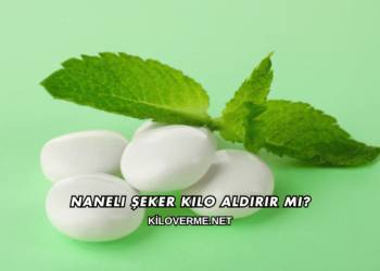 Naneli Şeker Kilo Aldırır mı?