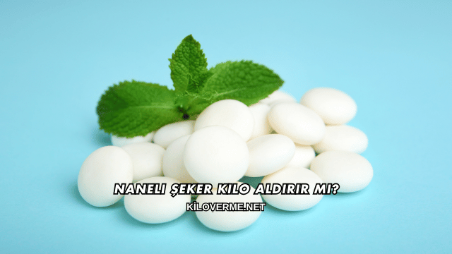 Naneli Şeker Kilo Aldırır mı?