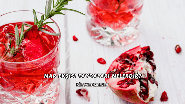 Nar Ekşisi Faydaları Nelerdir?