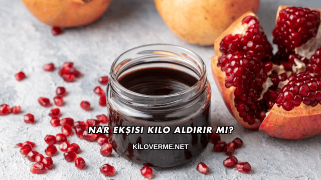 Nar Ekşisi Kilo Aldırır mı?