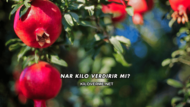 Nar Kilo Verdirir mi?
