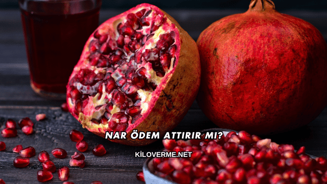 Nar Ödem Attırır mı?