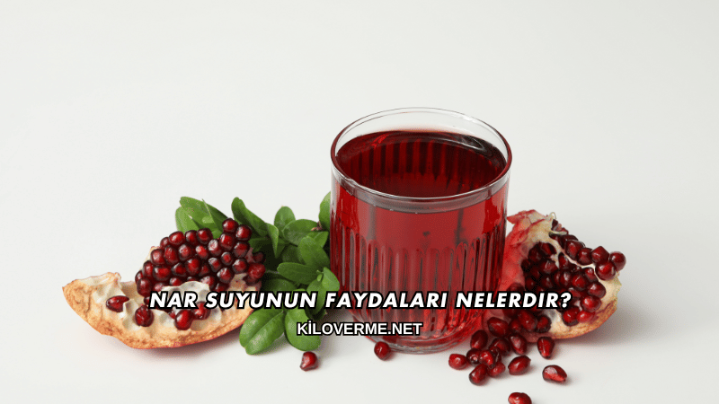 Nar Suyunun Faydaları Nelerdir?