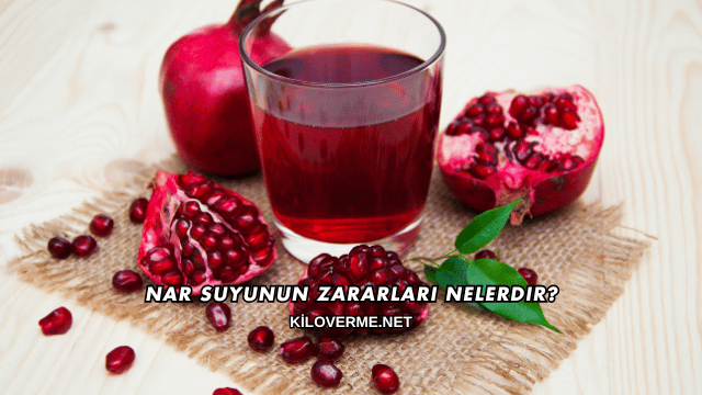 Nar Suyunun Zararları Nelerdir?