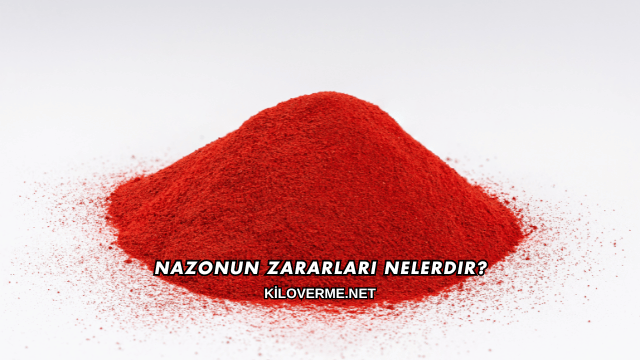 Nazonun Zararları Nelerdir?