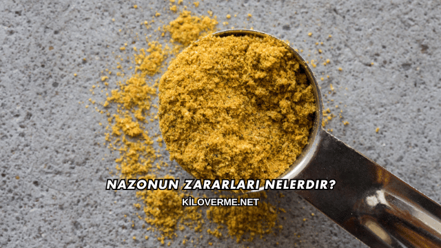 Nazonun Zararları Nelerdir?