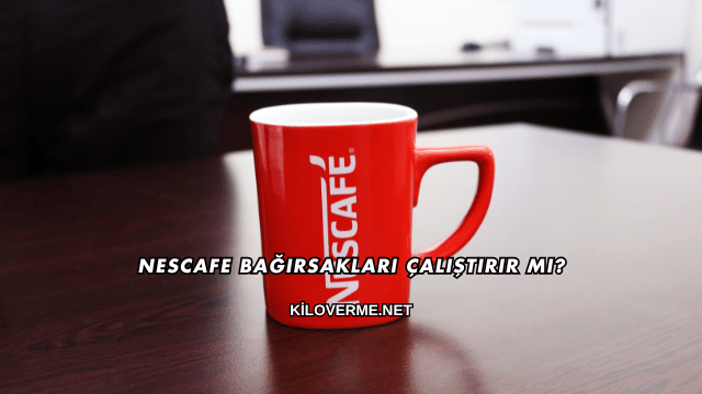 Nescafe Bağırsakları Çalıştırır mı?