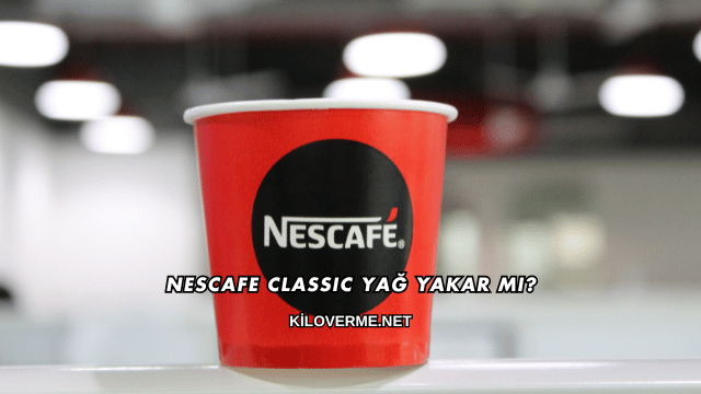 Nescafe Classic Yağ Yakar mı?