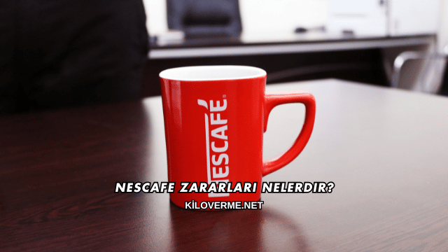 Nescafe Zararları Nelerdir?