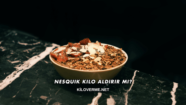 Nesquik Kilo Aldırır mı?