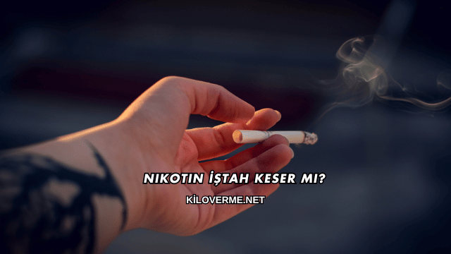 Nikotin İştah Keser mi?