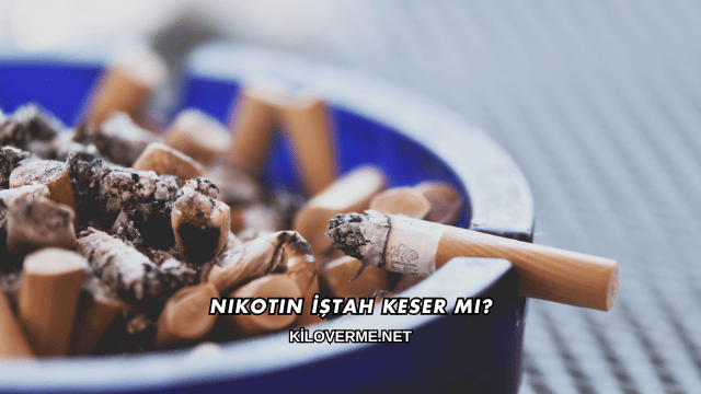 Nikotin İştah Keser mi?