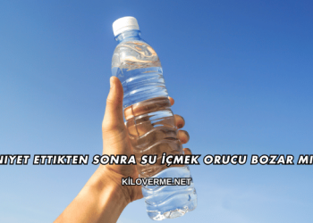 Niyet Ettikten Sonra Su İçmek Orucu Bozar mı?