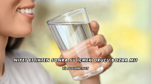 Niyet Ettikten Sonra Su İçmek Orucu Bozar mı?