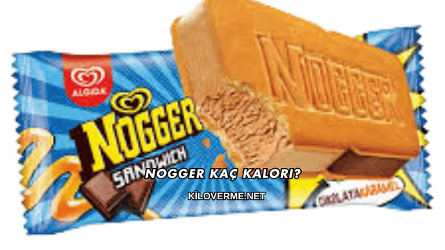 Nogger Kaç Kalori?