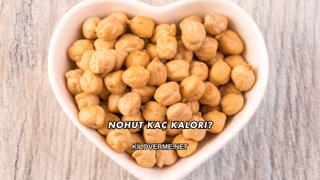Nohut Kaç Kalori?