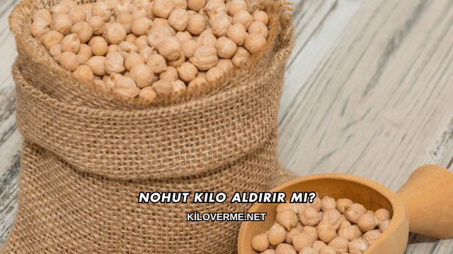 Nohut Kilo Aldırır mı?