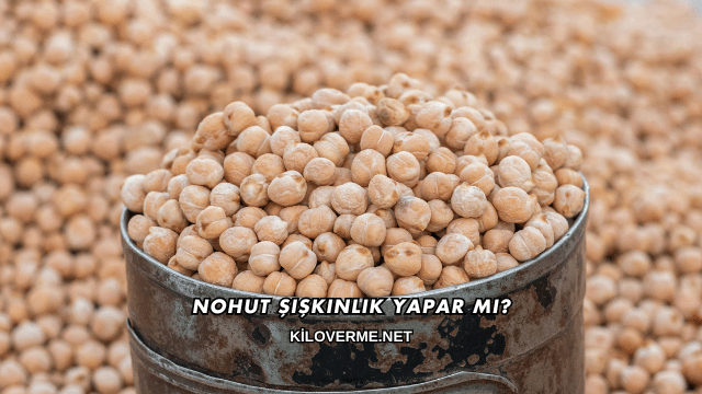 Nohut Şişkinlik Yapar mı?