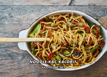Noodle Kaç Kalori?