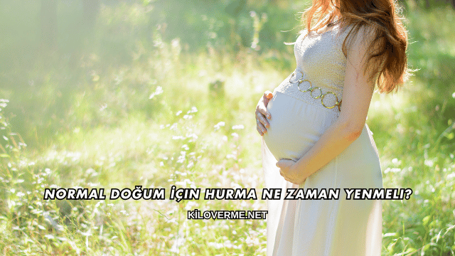Normal Doğum İçin Hurma Ne Zaman Yenmeli?