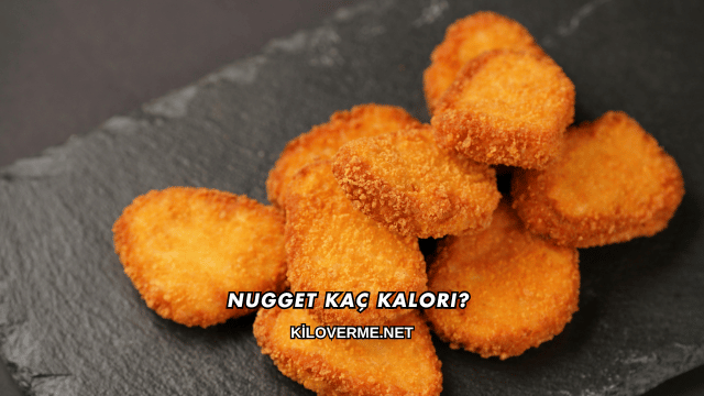 Nugget Kaç Kalori?