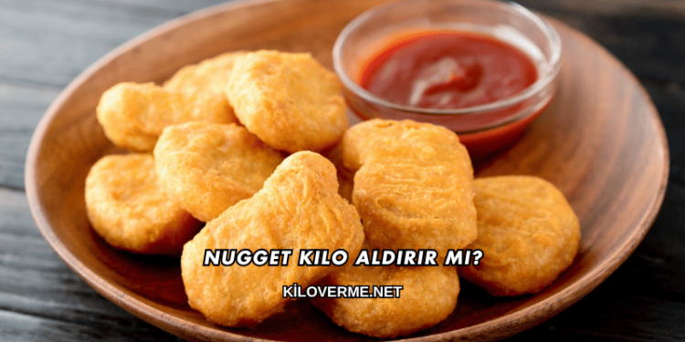 Nugget Kilo Aldırır mı?