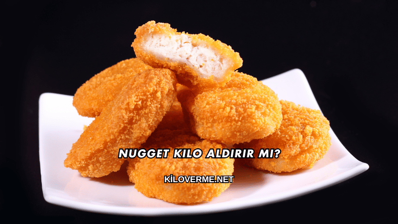 Nugget Kilo Aldırır mı?