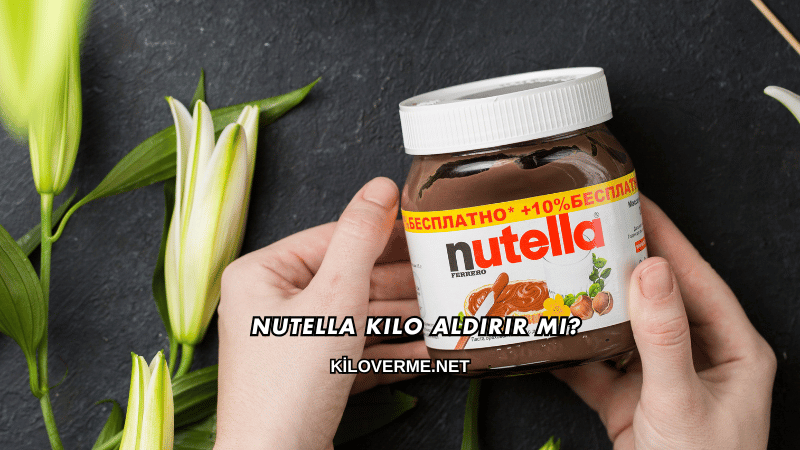 Nutella Kilo Aldırır mı?