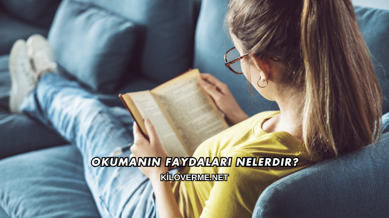 Okumanın Faydaları Nelerdir?
