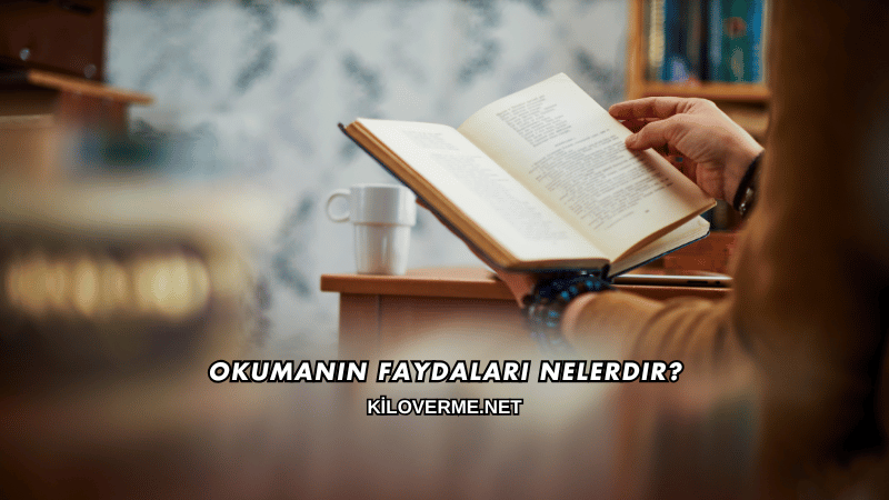 Okumanın Faydaları Nelerdir?