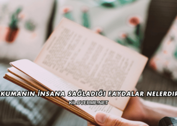 Okumanın İnsana Sağladığı Faydalar Nelerdir?