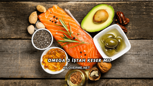 Omega 3 İştah Keser mi?