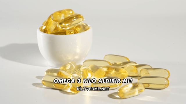 Omega 3 Kilo Aldırır mı?