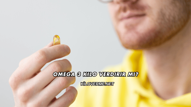 Omega 3 Kilo Verdirir mi?