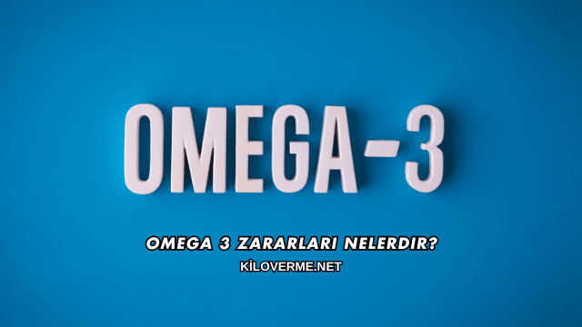 Omega 3 Zararları Nelerdir?