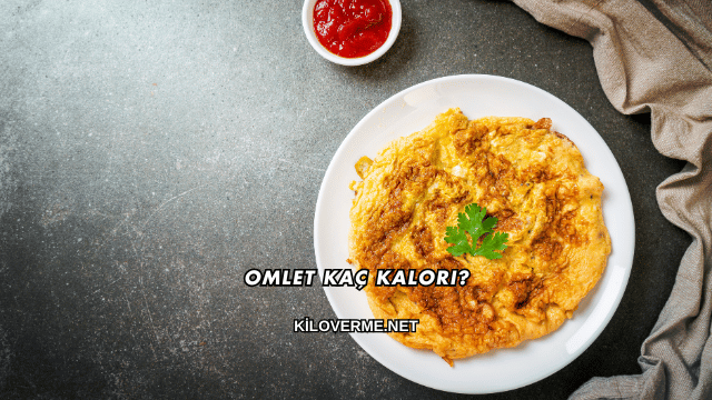 Omlet Kaç Kalori?