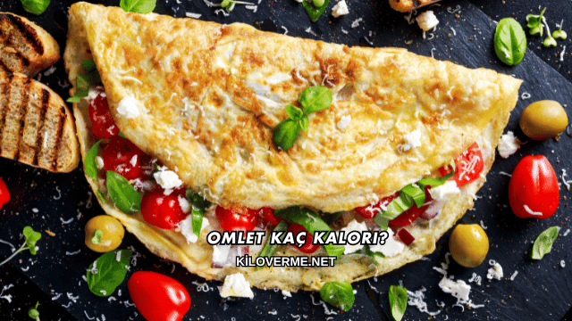 Omlet Kaç Kalori?