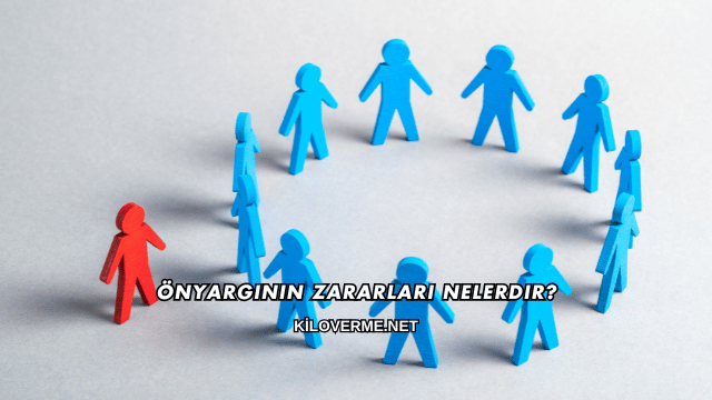 Önyargının Zararları Nelerdir?