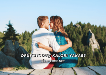 Öpüşmek Kaç Kalori Yakar?