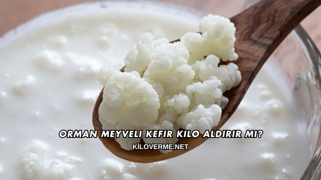 Orman Meyveli Kefir Kilo Aldırır mı?