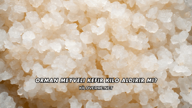 Orman Meyveli Kefir Kilo Aldırır mı?