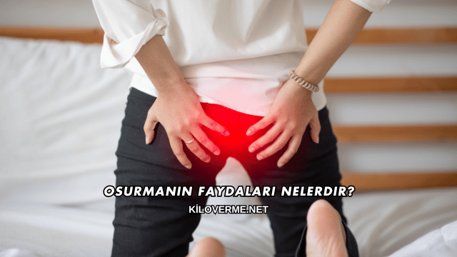 Osurmanın Faydaları Nelerdir?