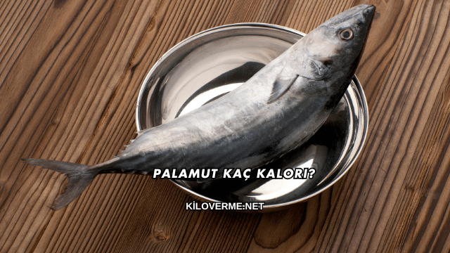 Palamut Kaç Kalori?