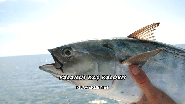 Palamut Kaç Kalori?