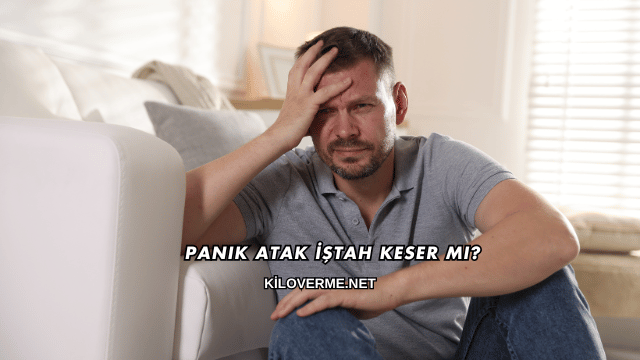 Panik Atak İştah Keser mi?