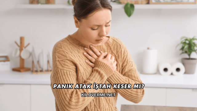 Panik Atak İştah Keser mi?