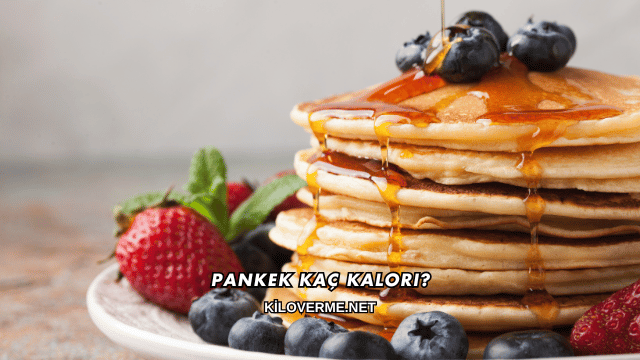 Pankek Kaç Kalori?