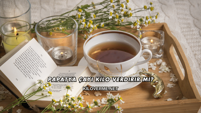 Papatya Çayı Kilo Verdirir mi?